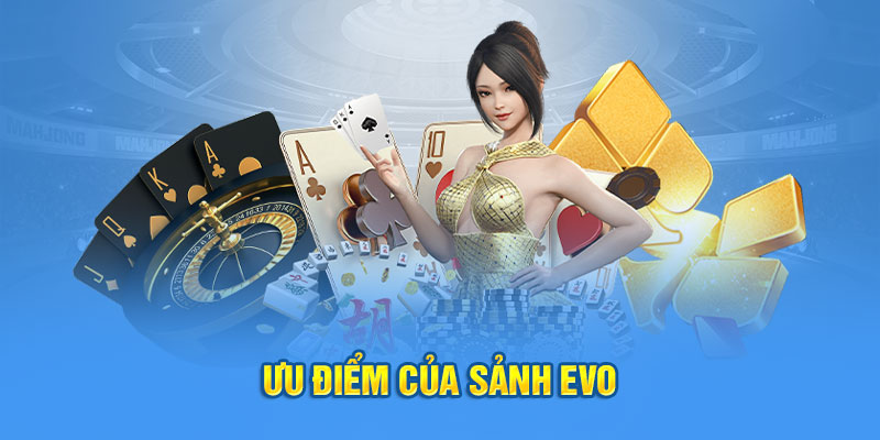 Ưu điểm của sảnh EVO