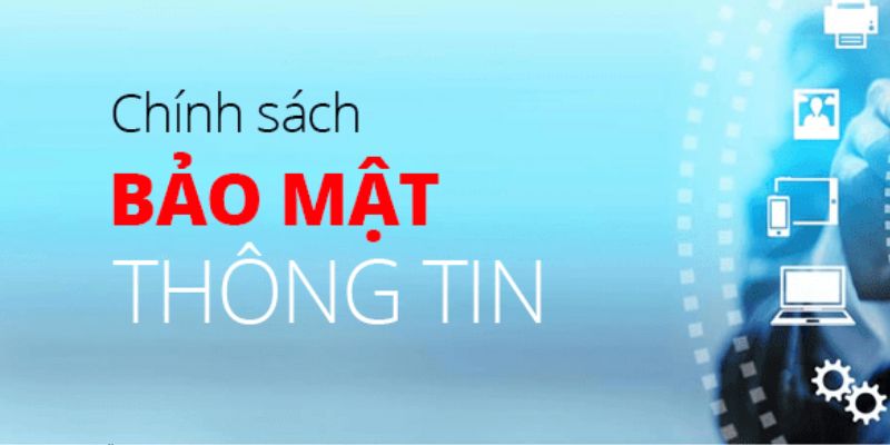 Chi tiết về chính sách bảo mật cho người mới