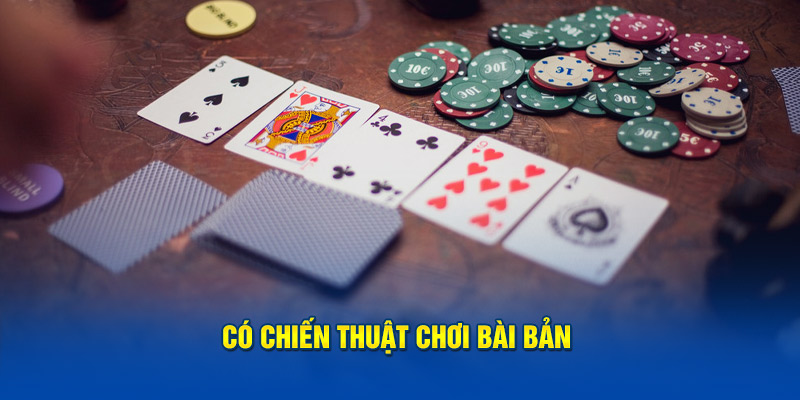 Có chiến thuật chơi bài bản